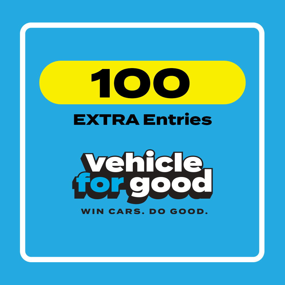 100 Extra Entries โ Vehicle for Good