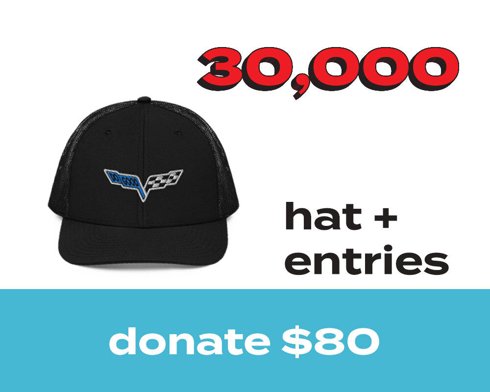 30,000 ENTRIES FOR 2026 CORVETTE OR $40,000 - TRUCKER CAP